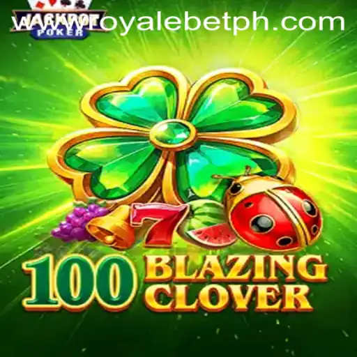 Unveiling the Thrilling World of 100BlazingClover: A Comprehensive Guide to ROYALE BET